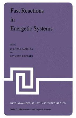 Cover image for Fast Reactions in Energetic Systems: Proceedings of the NATO Advanced Study Institute held at Preveza, Greece, July 6 - 19, 1980