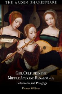 Cover image for Girl Culture in the Middle Ages and Renaissance: Performance and Pedagogy