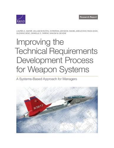 Cover image for Improving the Technical Requirements Development Process for Weapon Systems