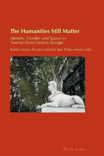 Cover image for The Humanities Still Matter: Identity, Gender and Space in Twenty-First-Century Europe