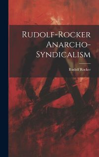 Cover image for Rudolf-Rocker Anarcho-Syndicalism