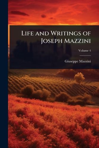 Cover image for Life and Writings of Joseph Mazzini