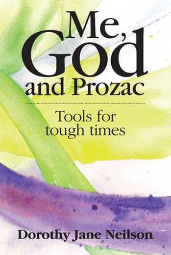 Cover image for Me, God and Prozac: Tools for tough times