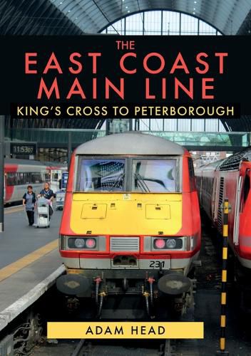 Cover image for The East Coast Main Line: King's Cross to Peterborough