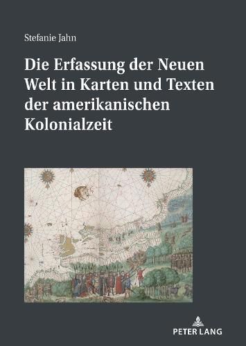 Cover image for Die Erfassung Der Neuen Welt in Karten Und Texten Der Amerikanischen Kolonialzeit