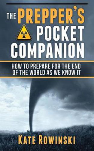 The Prepper's Pocket Companion: How to Prepare for the End of the World ...