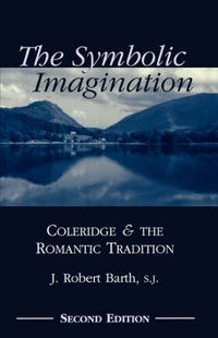 Cover image for The Symbolic Imagination: Coleridge and the Romantic Tradition