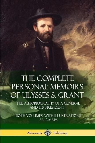 Cover image for The Complete Personal Memoirs of Ulysses S. Grant