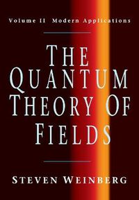 Cover image for The Quantum Theory of Fields: Volume 2, Modern Applications