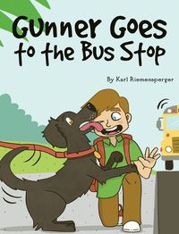 Cover image for Gunner Goes to the Bus Stop