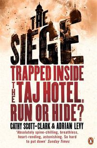 Cover image for The Siege: Trapped Inside the Taj Hotel. Run or Hide?