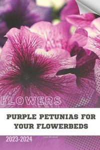 Cover image for Purple Petunias for Your Flowerbeds