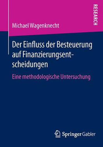 Cover image for Der Einfluss der Besteuerung auf Finanzierungsentscheidungen: Eine methodologische Untersuchung