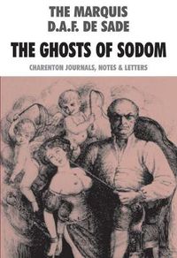 Cover image for The Ghosts Of Sodom: Charenton Journals, Notes & Letters