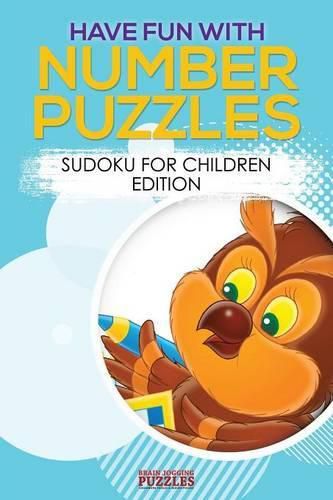 Cover image for Have Fun with Number Puzzles! Sudoku for Children Edition