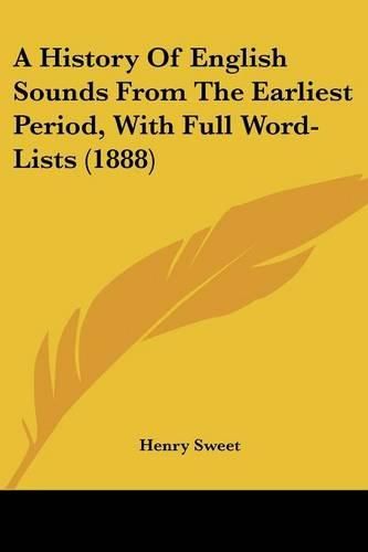 Cover image for A History of English Sounds from the Earliest Period, with Full Word-Lists (1888)