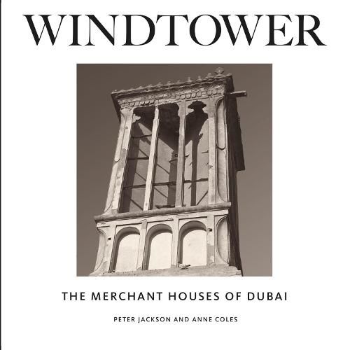 Windtower: The Merchant Houses of Dubai