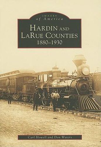 Cover image for Hardin and Larue Counties: 1880-1930