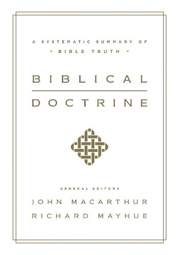 Cover image for Biblical Doctrine: A Systematic Summary of Bible Truth