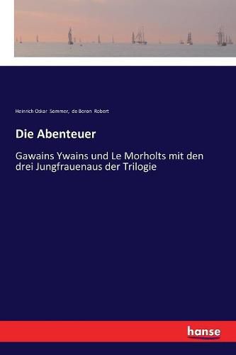 Die Abenteuer: Gawains Ywains und Le Morholts mit den drei Jungfrauenaus der Trilogie