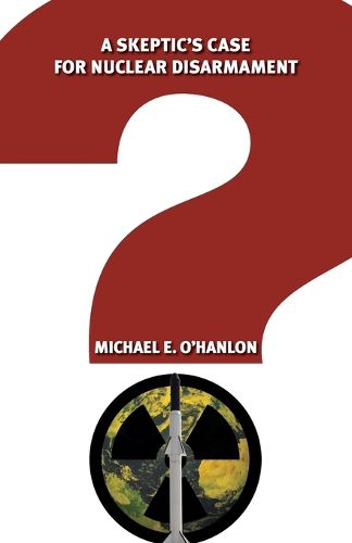 Cover image for A Skeptic's Case for Nuclear Disarmament