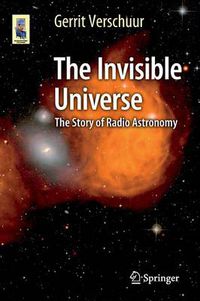 Cover image for The Invisible Universe: The Story of Radio Astronomy