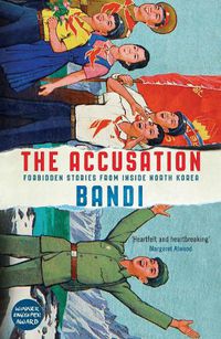 Cover image for The Accusation: Forbidden Stories From Inside North Korea