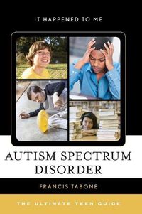 Cover image for Autism Spectrum Disorder: The Ultimate Teen Guide