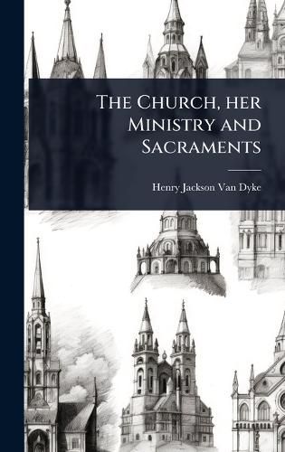 Cover image for The Church, her Ministry and Sacraments