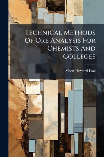 Cover image for Technical Methods Of Ore Analysis For Chemists And Colleges