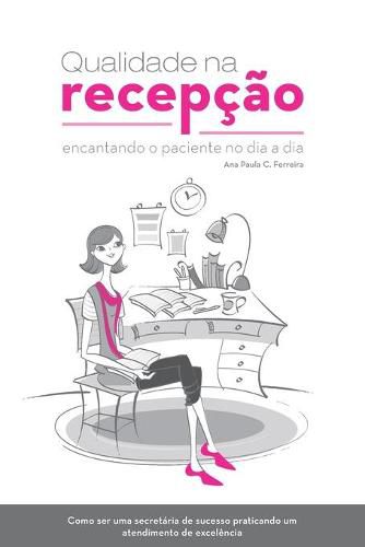 Cover image for Qualidade Na Recepcao: Encantando O Paciente No Dia a Dia