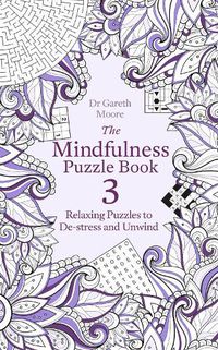 Cover image for The Mindfulness Puzzle Book 3: Relaxing Puzzles to De-Stress and Unwind