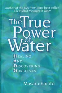 Cover image for The True Power of Water: Healing and Discovering Ourselves