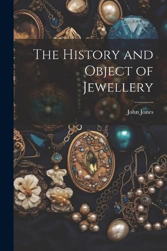 Cover image for The History and Object of Jewellery