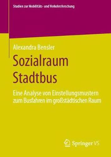 Cover image for Sozialraum Stadtbus: Eine Analyse Von Einstellungsmustern Zum Busfahren Im Grossstadtischen Raum