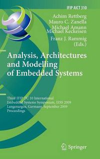 Cover image for Analysis, Architectures and Modelling of Embedded Systems: Third IFIP TC 10 International Embedded Systems Symposium, IESS 2009, Langenargen, Germany, September 14-16, 2009, Proceedings