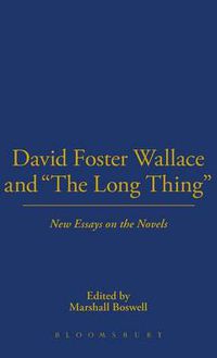 Cover image for David Foster Wallace and  The Long Thing: New Essays on the Novels