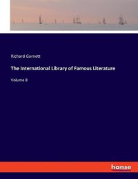 Cover image for The International Library of Famous Literature: Volume 8