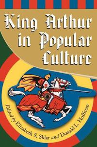 Cover image for King Arthur in Pop Culture