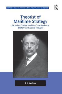 Cover image for Theorist of Maritime Strategy: Sir Julian Corbett and his Contribution to Military and Naval Thought