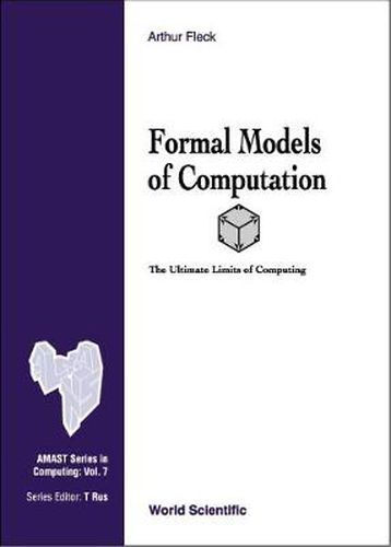 Cover image for Formal Models Of Computation: The Ultimate Limits Of Computing