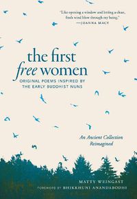Cover image for The First Free Women: Original Poems Inspired by the Early Buddhist Nuns