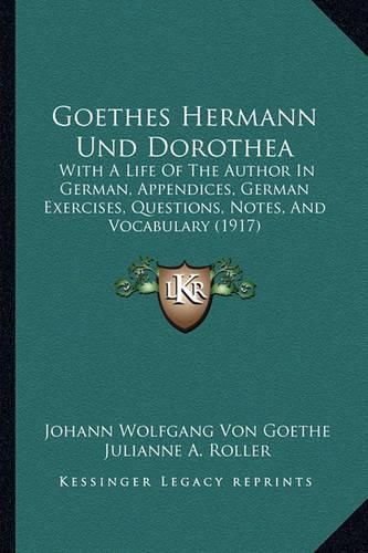 Cover image for Goethes Hermann Und Dorothea: With a Life of the Author in German, Appendices, German Exercises, Questions, Notes, and Vocabulary (1917)