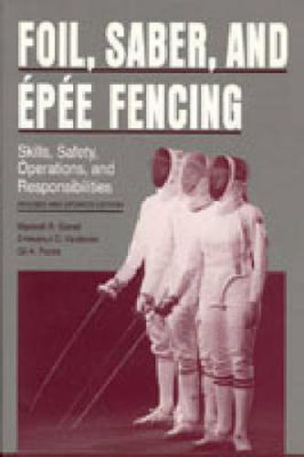 Cover image for Foil, Saber, and Epee Fencing: Skills, Safety, Operations, and Responsibilities