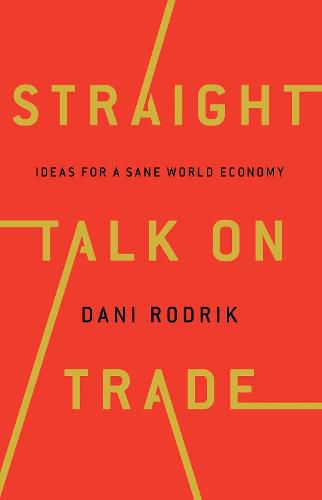 Straight Talk on Trade: Ideas for a Sane World Economy