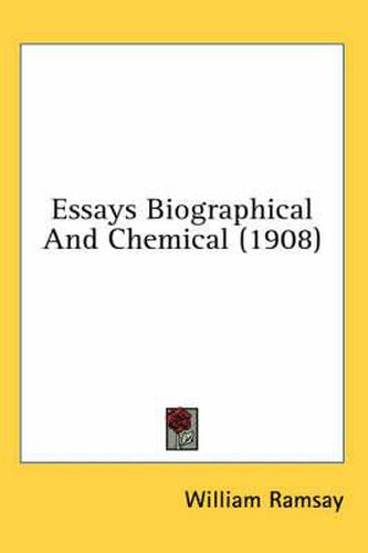 Essays Biographical and Chemical (1908)