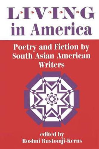 Cover image for Living In America: Poetry And Fiction By South Asian American Writers