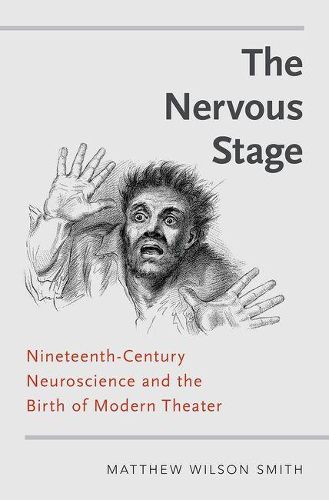 Cover image for The Nervous Stage: Nineteenth-century Neuroscience and the Birth of Modern Theatre