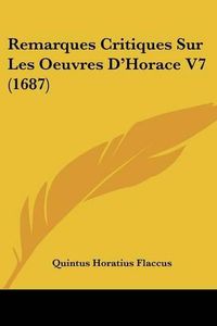 Cover image for Remarques Critiques Sur Les Oeuvres D'Horace V7 (1687)