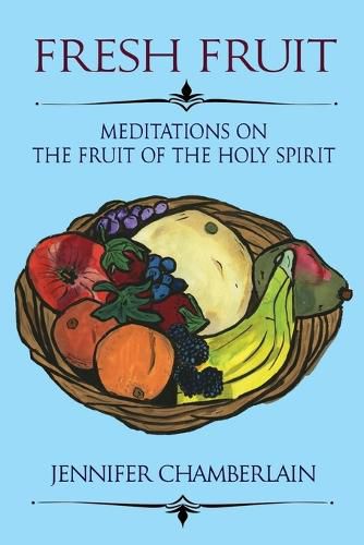 Cover image for Fresh Fruit: Meditations on the Fruit of the Holy Spirit